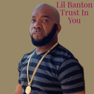 收聽Lil Banton的Trust in You歌詞歌曲