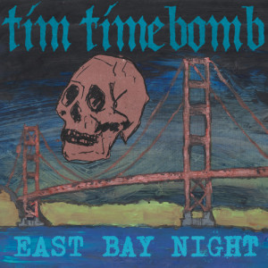 收聽Tim Timebomb的East Bay Night歌詞歌曲