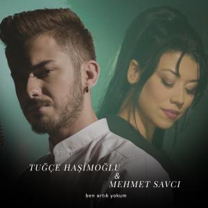 Listen to Ben Artık Yokum song with lyrics from Tuğçe Haşimoğlu