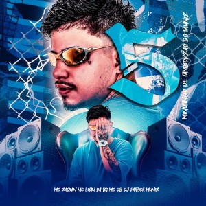 DJ Patrick Muniz的專輯5 MINUTINHO DE TAMBORZÃO DO MUNIZ (Explicit)
