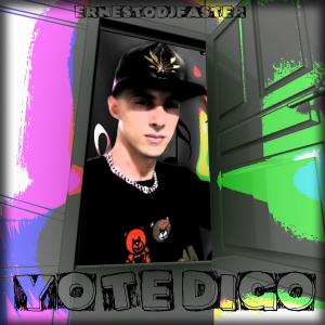 Listen to Yo te digo song with lyrics from Ernesto Djfaster