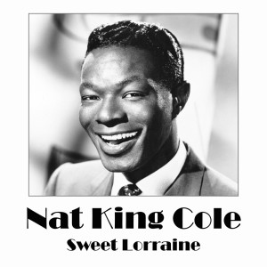 收聽Nat King Cole的Sweet Lorraine歌詞歌曲