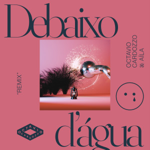 ดาวน์โหลดและฟังเพลง Debaixo D'água (Remix) พร้อมเนื้อเพลงจาก Octavio Cardozzo