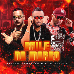 收聽Ruan de Muribeca的Baile no Morro (Explicit)歌詞歌曲