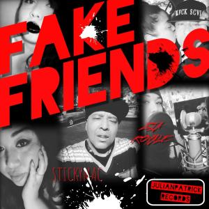 收聽Julianpatrick的FAKE FRIENDS (feat. STICKYMAC & ZIA ROYALE) (Explicit)歌詞歌曲