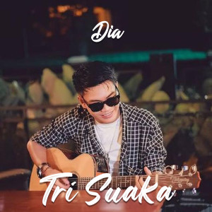 收聽Tri Suaka的Dia歌詞歌曲