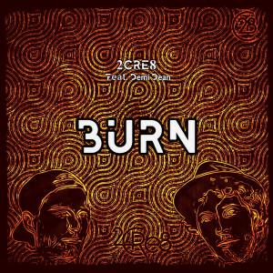 ดาวน์โหลดและฟังเพลง Burn พร้อมเนื้อเพลงจาก 2CRE8