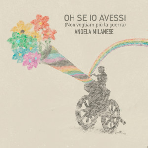 Angela Milanese的專輯Oh se io avessi (Non vogliam più la guerra)