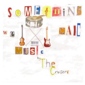 The Cruisers的專輯Something We Call Music
