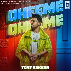 收听Tony Kakkar的Dheeme Dheeme歌词歌曲