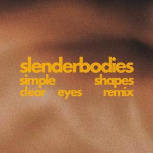 收聽slenderbodies的simple shapes (Clear Eyes Remix)歌詞歌曲