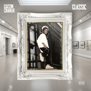 Album Classic (Explicit) from Cuzzin Charlie