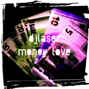 收聽Djlaser的Money Love歌詞歌曲