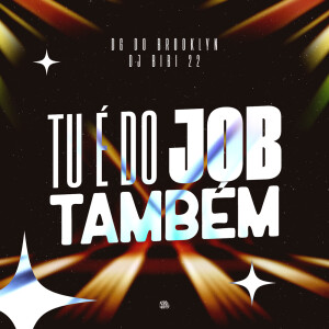 DJ Bibi 22的專輯Tu é do Job Também (Explicit)