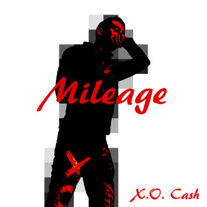 Listen to Mileage (Explicit) song with lyrics from X.O. CASH