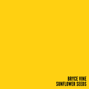 收聽Bryce Vine的Sunflower Seeds (Explicit)歌詞歌曲