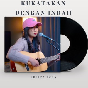Album Kukatakan Dengan Indah oleh Regita Echa