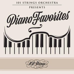 101 Strings Orchestra的專輯101 Strings Orchestra Presents Piano Favorites