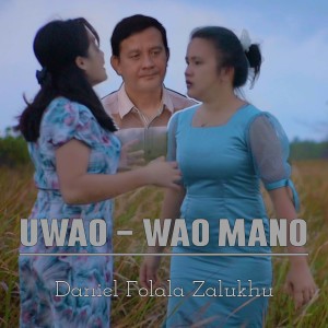 Dengarkan Uwao-wao Mano - Lagu Nias lagu dari Daniel Folala Zalukhu dengan lirik