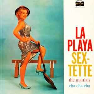 อัลบัม The Martian Cha Cha Cha ศิลปิน La Playa Sextet