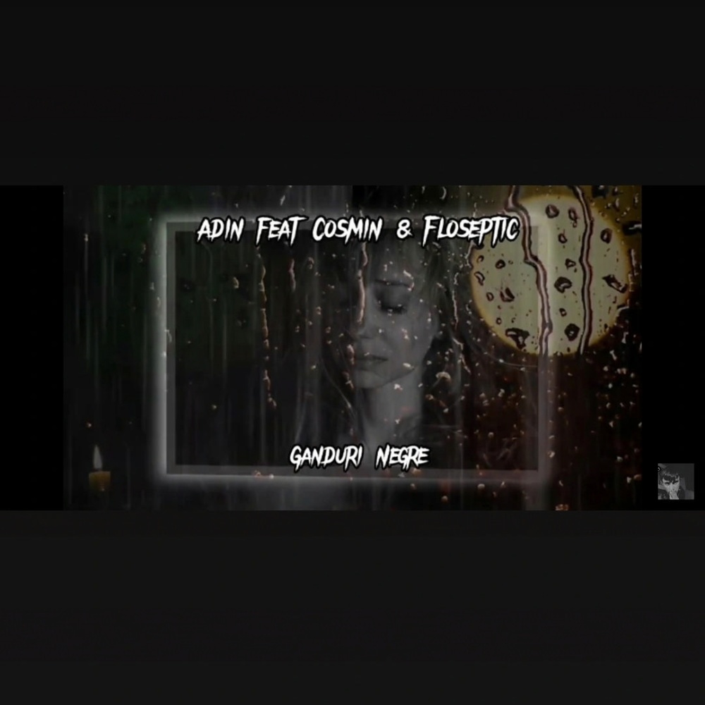 Ganduri negre (feat. Cosmin & Floseptic) (Explicit)