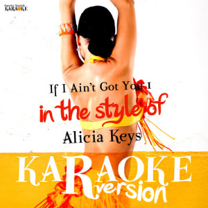 ดาวน์โหลดและฟังเพลง If I Ain't Got You 1 (In the Style of Alicia Keys) [Karaoke Version] (Karaoke Version) พร้อมเนื้อเพลงจาก Ameritz Spanish Karaoke