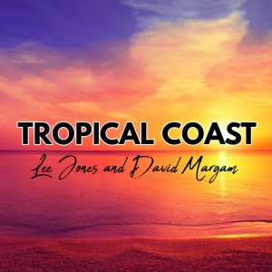 收聽Lee Jones的Tropical Coast歌詞歌曲