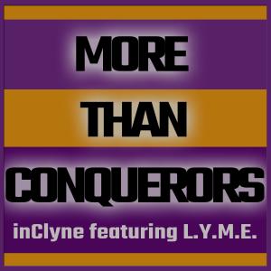 收聽Inclyne的More Than Conquerors (feat. L.Y.M.E.)歌詞歌曲