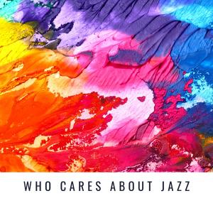 Ella Fitzgerald的專輯Who Cares about Jazz