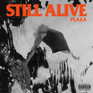 收聽Plaza的Still Alive (Explicit)歌詞歌曲