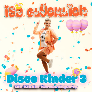 Isa Glücklich的專輯Disco Kinder 3 - Die Kinder Karnevalsparty