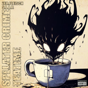 Album Splatter Crime Teatime (Explicit) from Zer.Fleisch
