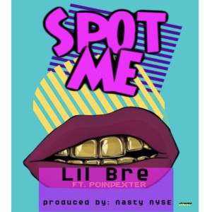 Lil Bre的專輯Spot Me (feat. Poindexter) (Explicit)