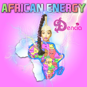 Dengarkan lagu African Energy nyanyian Dencia dengan lirik