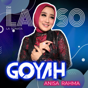 Dengarkan Goyah lagu dari Anisa Rahma dengan lirik