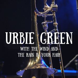 Album With The Wind And The Rain In Your Hair oleh Urbie Green