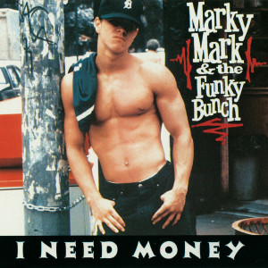 ดาวน์โหลดและฟังเพลง I Need Money (Radio Mix) พร้อมเนื้อเพลงจาก Marky Mark And The Funky Bunch