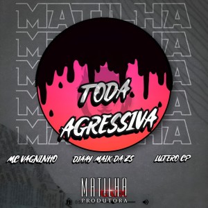 收听MC Vagninho的Toda Agressiva (Explicit)歌词歌曲