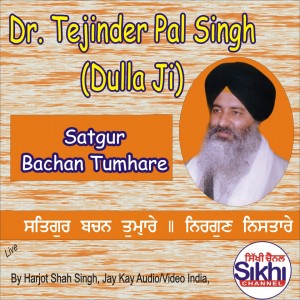 Dengarkan lagu Satgur Bachan Tumhare nyanyian Dr. Tejinder Pal Singh Dulla Ji dengan lirik