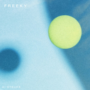 อัลบัม FREEKY (茑谷好位置より) ศิลปิน Otsuka Ai