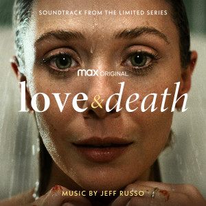 อัลบัม Love & Death (Soundtrack from the HBO® Max Original Limited Series) ศิลปิน Jeff Russo