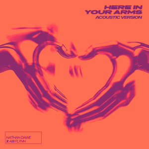 ดาวน์โหลดและฟังเพลง Here In Your Arms (Acoustic Version) พร้อมเนื้อเพลงจาก Nathan Dawe