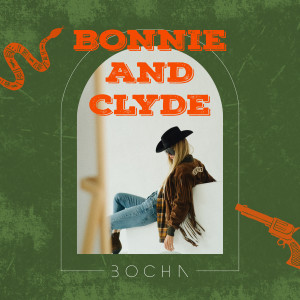 Dengarkan lagu Bonnie and Clyde nyanyian Bocha dengan lirik