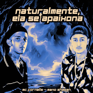 Mano Shawan的專輯Naturalmente, Ela Se Apaixona (Explicit)