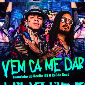 Album Vem Ca Me Dar (Explicit) from GS O Rei do Beat