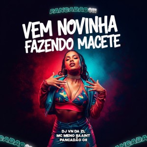 Dengarkan lagu VEM NOVINHA FAZENDO MACETE (Explicit) nyanyian DJ VN DA ZL dengan lirik