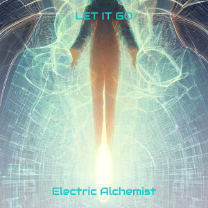 Listen to Let It Go song with lyrics from Electric Alchemist