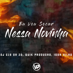 收聽Igor VIlão的Eu Vou Socar Nessa Novinha歌詞歌曲