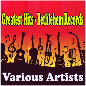 อัลบัม Greatest Hits - Bethlehem Records ศิลปิน Various Artists