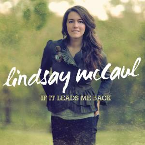 ดาวน์โหลดและฟังเพลง If It Leads Me Back พร้อมเนื้อเพลงจาก Lindsay McCaul